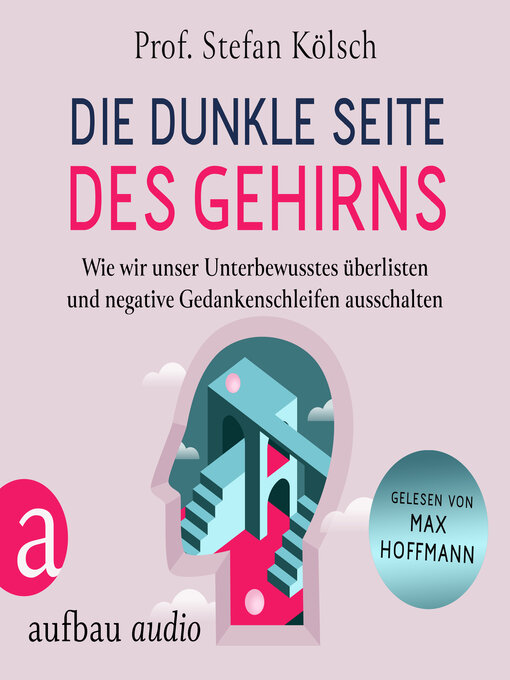 Title details for Die dunkle Seite des Gehirns--Wie wir unser Unterbewusstes überlisten und negative Gedankenschleifen ausschalten (Ungekürzt) by Stefan Kölsch - Wait list